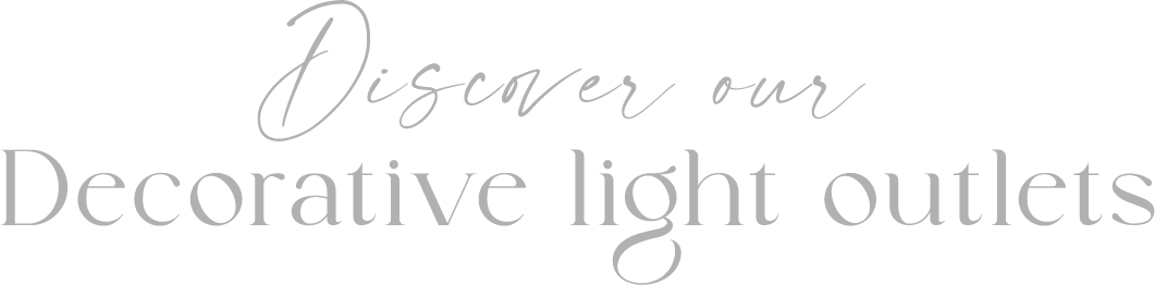 Discover our decorative light outlets